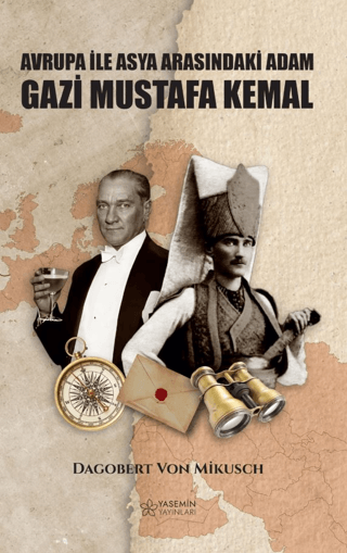 Asya İle Avrupa Arasındaki Adam Gazi Mustafa Kemal