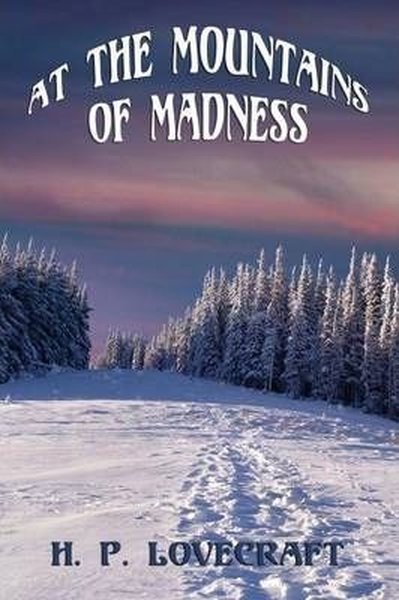 At the Mountains of Madness Howard Phillips Lovecraft