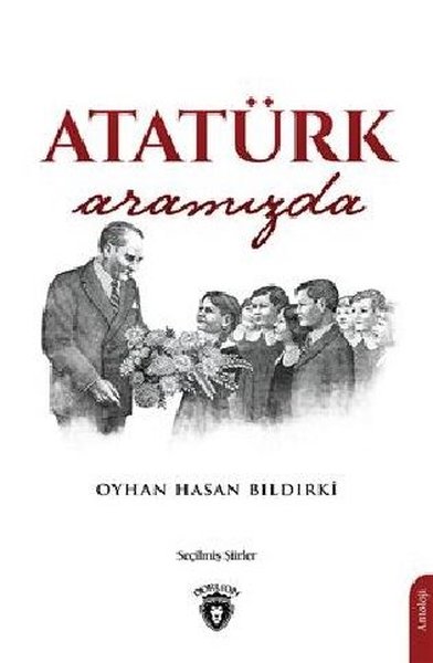 Atatürk Aramızda Oyhan Hasan Bıldırki