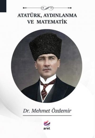 Atatürk, Aydınlanma ve Matematik Mehmet Özdemir