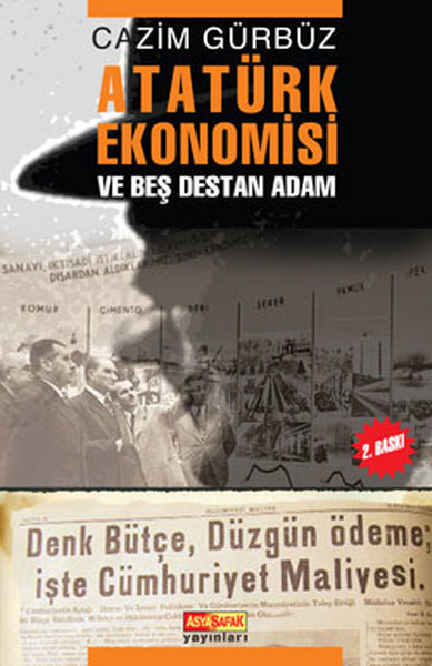 Atatürk Ekonomisi ve Beş Destan Adam Cazim Gürbüz