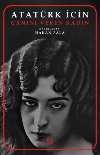 Atatürk İçin Canını Veren Kadın