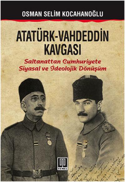 Atatürk - Vahdeddin Kavgası Osman Selim Kocahanoğlu