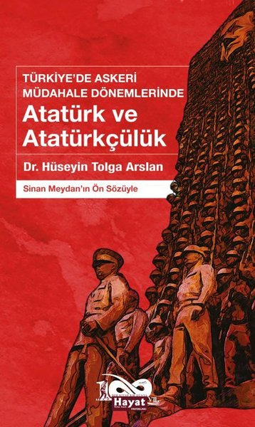 Atatürk ve Atatürkçülük: Türkiye'de Askeri Müdahale Dönemlerinde