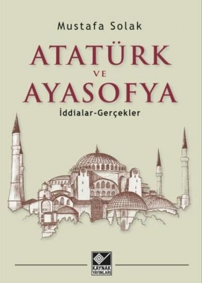 Atatürk ve Ayasofya - İddialar ve Gerçekler