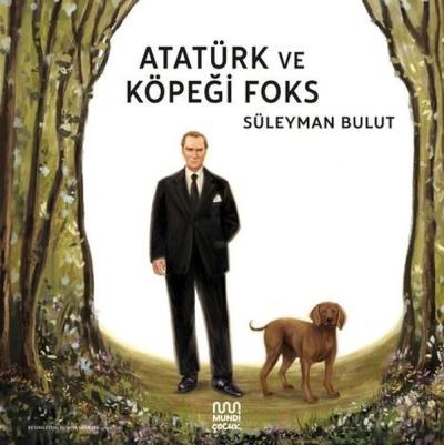 Atatürk ve Köpeği Foks Süleyman Bulut