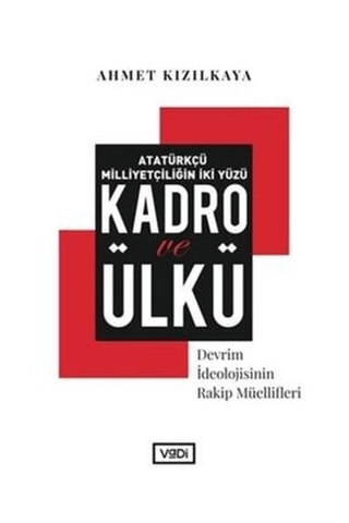 Atatürkçü Milliyetçiliğin İki Yüzü: Kadro ve Ülkü