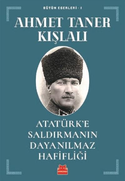 Atatürk'e Saldırmanın Dayanılmaz Hafifliği