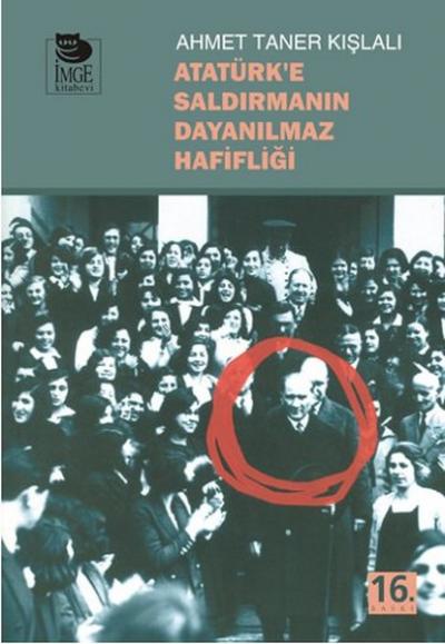 Atatürk'e Saldırmanın Dayanılmaz Hafifliği %20 indirimli Ahmet Taner K