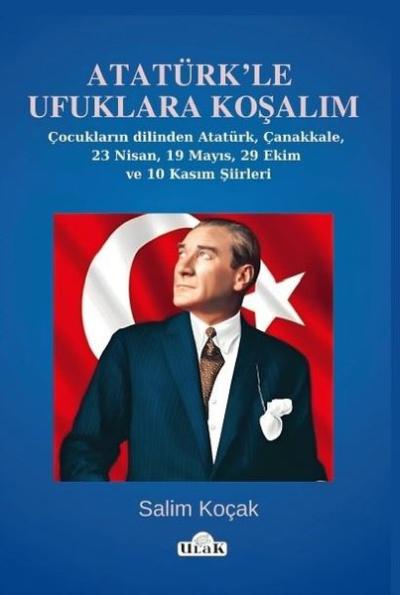 Atatürk'le Ufuklara Koşalım - Çocukların Dilinden Atatürk Çanakkale 23 Nisan 19 Mayıs 29 Ekim ve