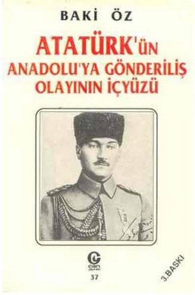 Atatürk'ün Anadolu'ya Gönderiliş Olayının İçyüzü Baki Öz