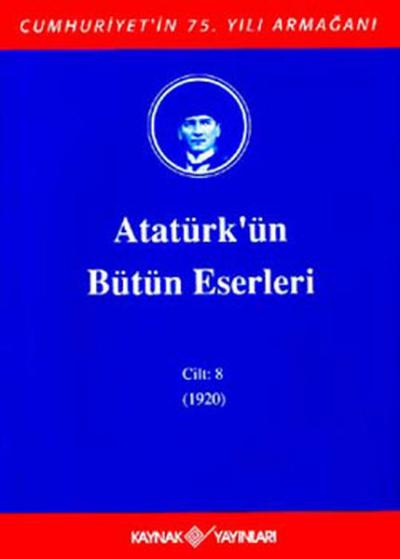 Atatürk\'ün Bütün Eserleri-Cilt 8 / (1920) (Ciltli) Mustafa Kemal Atat