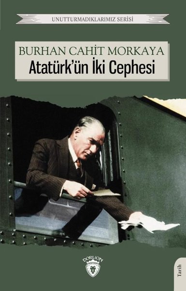 Atatürk'ün İki Cephesi Burhan Cahit Morkaya
