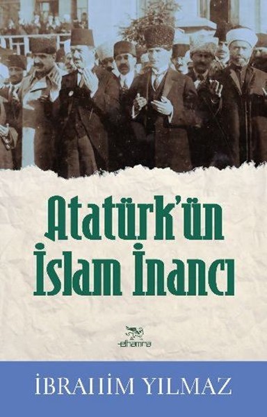 Atatürk'ün İslam İnancı İbrahim Yılmaz