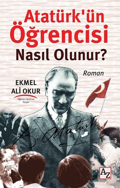 Atatürk'ün Öğrencisi Nasıl Olunur? Ekmel Ali Okur