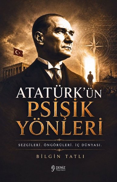 Atatürk'ün Psişik Yönleri - Sezgileri Öngörüleri İç Dünyası