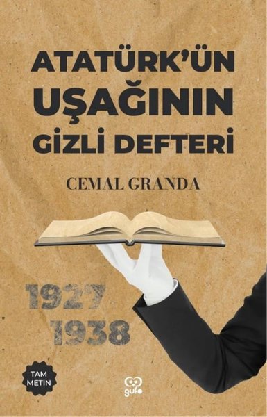 Atatürk'ün Uşağının Gizli Defteri - 1927 - 1938 - Tam Metin Cemal Gran