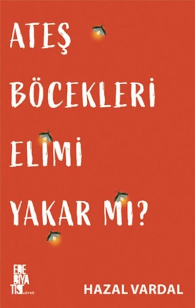 Ateş Böcekleri Elimi Yakar mı?