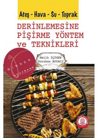 Ateş - Hava - Su - Toprak Derinlemesine Pişirme Yöntem ve Teknikleri