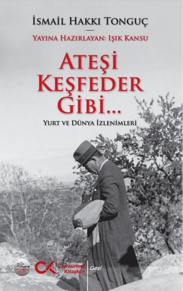 Ateşi Keşfeder Gibi Yurt ve Dünya İzlenimleri