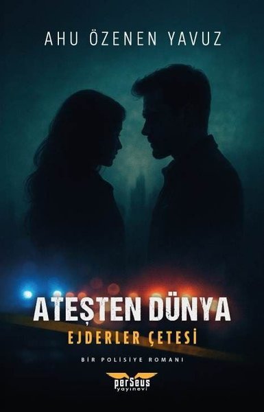 Ateşten Dünya - Ejderler Çetesi: Bir Polisiye Romanı