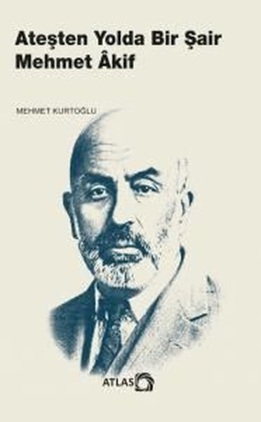 Ateşten Yolda Bir Şair Mehmet Akif