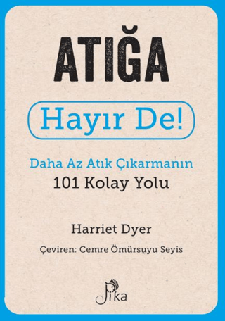 Atığa Hayır De! - Daha Az Atık Çıkarmanın 101 Kolay Yolu