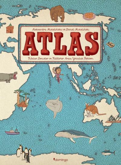 Atlas: Kıtalar-Denizler-Kültürler Arası Yolculuk Rehberi (Ciltli)
