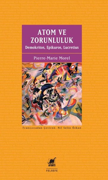 Atom ve Zorunluluk: Demokritos Epikuros Lucretius