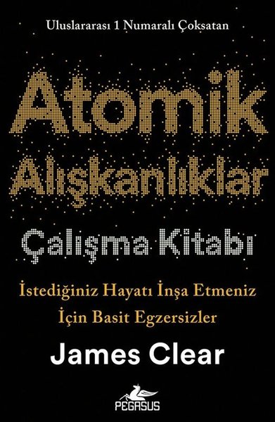 Atomik Alışkanlıklar Kitabı - İstediğiniz Hayatı İnşa Etmeniz İçin Basit Egzersizler