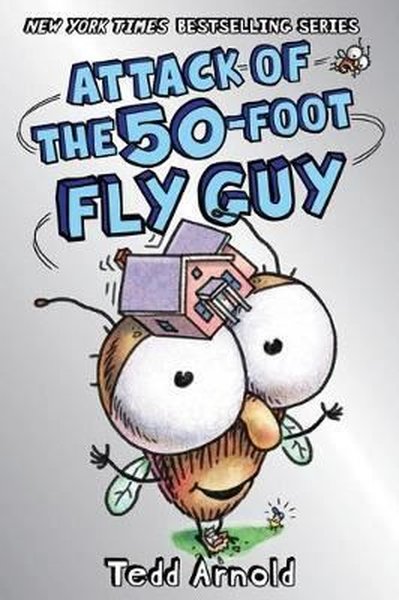 Attack of the 50-Foot Fly Guy! Tedd Arnold