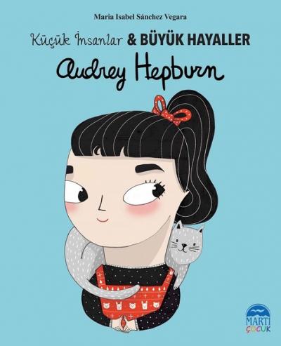Audrey Hepburn - Küçük İnsanlar ve Büyük Hayaller Maria Isabel Sanchez