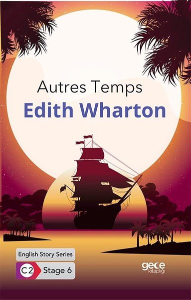 Autres Temps / İngilizce Hikayeler C2 Stage 6 Edith Wharton