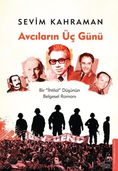 Avcıların Üç Günü - İhtilal Düşünün Belgesel Romanı