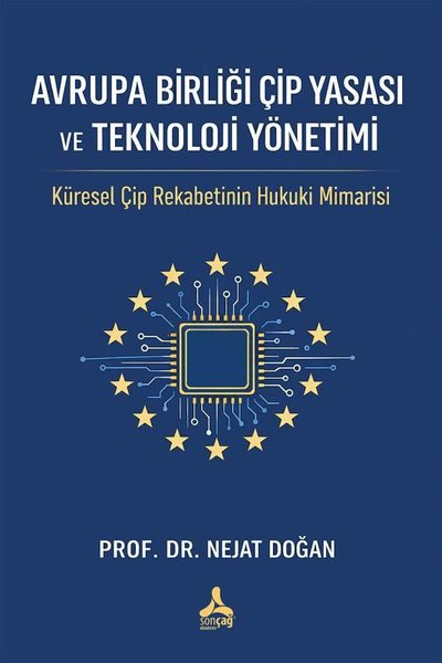 Avrupa Birliği Çip Yasası ve Teknoloji Yönetimi - Küresel Çip Rekabetinin Hukuki Mimarisi