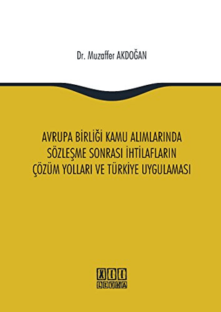 Avrupa Birliği Kamu Alımlarında Sözleşme Sonrası İhtilafların Çözüm Yolları ve Türkiye Uygulaması