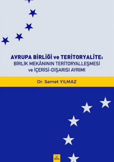 Avrupa Birliği ve Teritoryalite-Birlik Mekanının Teritoryalleşmesi ve İçerisi Dışarısı Ayrımı