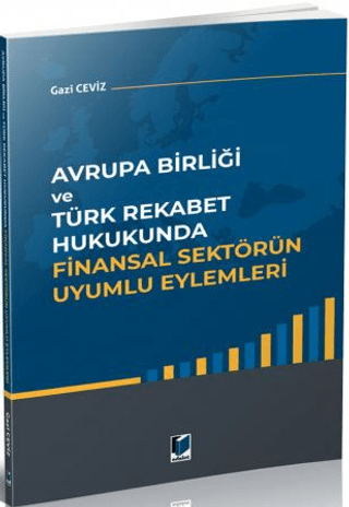 Avrupa Birliği ve Türk Rekabet Hukukunda Finansal Sektörün Uyumlu Eylemleri