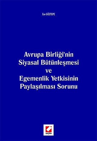 Avrupa Birliği'nin Siyasal Bütünleşmesi ve Egemenlik Yetkisinin Paylaşılması Sorunu