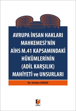 Avrupa İnsan Hakları Mahkemesinin AİHS M. 41 Kapsamındaki Hükümlerinin (Adil Karşılık) Mahiyeti ve Unsurları