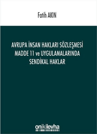 Avrupa İnsan Hakları Sözleşmesi Madde 11 ve Uygulamalarında Sendikal Haklar