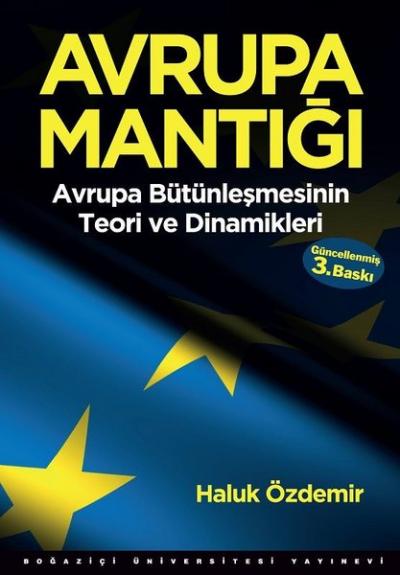 Avrupa Mantığı - Avrupa Bütünleşmesinin Teori ve Dinamikleri
