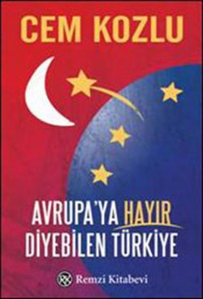 Avrupa\'ya Hayır Diyebilen Türkiye Cem Kozlu