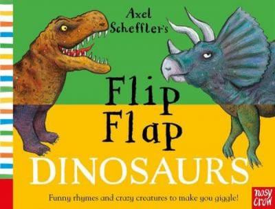 Axel Scheffler's Flip Flap Dinosaurs Axel Scheffler