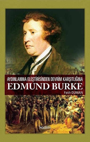 Aydınlanma Eleştirisinden Devrim Karşıtlığına Edmund Burke Fatih Duman
