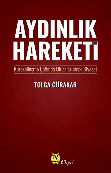 Aydınlık Hareketi: Küreselleşme Çağında Ulusalcı Tarz-ı Siyaset