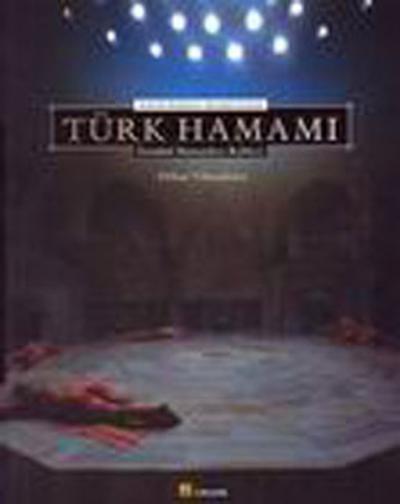 Aydınlık Kubbenin Altındaki Sıcaklık:Türk Hamamı Orhan Yılmazkaya