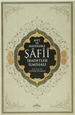 Ayet ve Hadislerle Şafii İbadetler İlmihali (Ciltli)