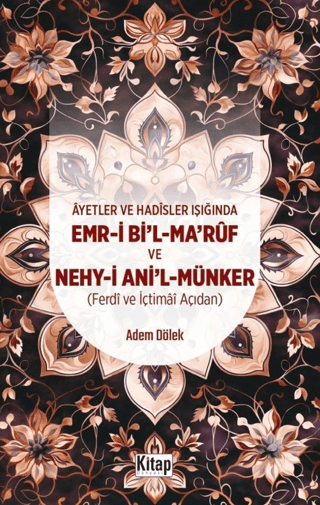 Ayetler Ve Hadisler Işığında Emr-i Bi'l-Maruf Ve Nehy-i Ani'l Münker (Ferdi Ve İçtimai Açıdan )