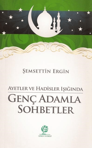 Ayetler ve Hadisler Işığında Genç Adamla Sohbetler